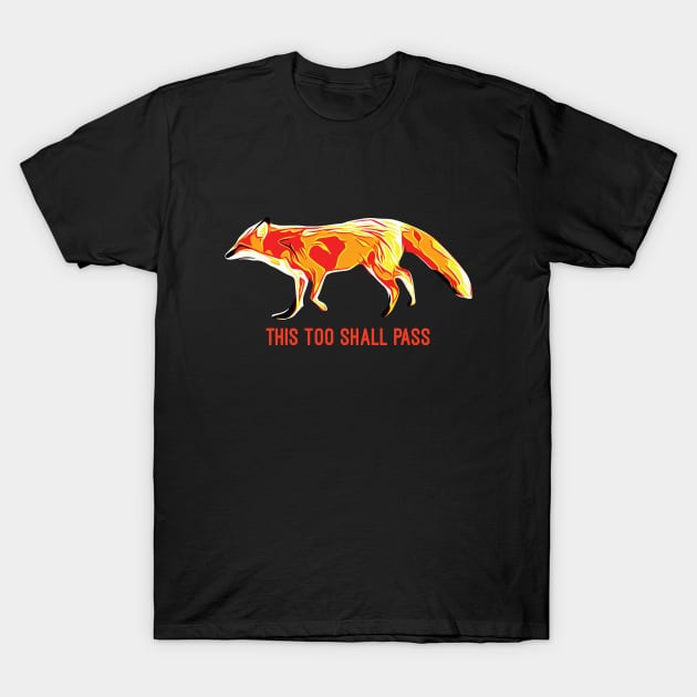 Fox This Too Shall Pass T-Shirt by ardp13